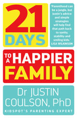 21 Days to a Happier Family - Justin Coulson