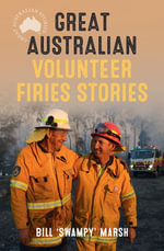 Great Australian Volunteer Firies Stories : Great Australian Stories - Bill Marsh
