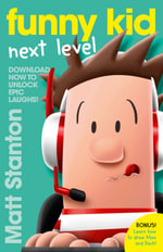Funny Kid Next Level (A Funny Kid Story) : The hilarious, laugh-out-loud children's series for 2024 from million-copy mega-bestselling author Matt S - Matt Stanton
