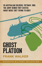 Ghost Platoon : The critically acclaimed Vietnam War bestseller - Frank Walker