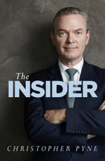 The Insider : The scoops, the scandals and the serious business within the Canberra bubble - Christopher Pyne