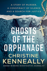 Ghosts of the Orphanage - Christine Kenneally