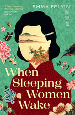When Sleeping Women Wake - Emma Pei Yin