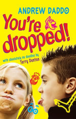 You're Dropped! - Andrew Daddo