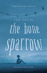 The Bone Sparrow - Zana Fraillon