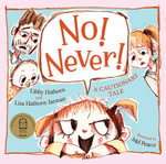 No! Never! : Winner CBCA Award 2021 Early Childhood Category - Libby Hathorn