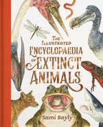 The Illustrated Encyclopaedia of Extinct Animals - Sami Bayly