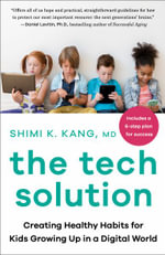 Tech Solution : Creating Healthy Habits for Kids Growing Up in a Digital World - Shimi Kang