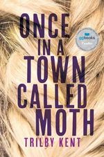Once In A Town Called Moth - Trilby Kent