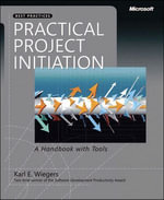Practical Project Initiation : A Handbook with Tools - Karl Wiegers