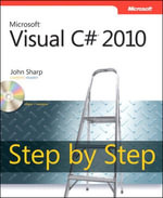 Microsoft Visual C# 2010 Step by Step : Step by Step Developer - John Sharp
