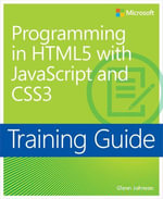 Training Guide Programming in HTML5 with JavaScript and CSS3 (MCSD) : 70-480 - Glenn Johnson