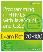 Exam Ref 70-480 Programming in HTML5 with JavaScript and CSS3 (MCSD) : Exam Ref - Rick Delorme