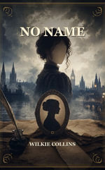 No Name - Wilkie Collins