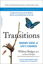 Transitions : Making Sense of Life's Changes - William Bridges
