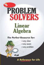Linear Algebra Problem Solver : Problem Solvers Solution Guides - The Editors of REA