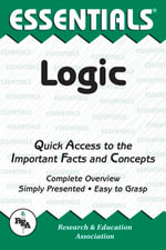 Logic Essentials : Essentials Study Guides - W. Kent Wilson