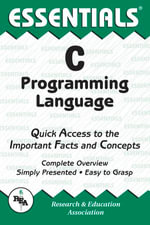 C Programming Language Essentials : Essentials Study Guides - Ernest C. Ackermann