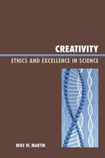 Creativity : Ethics and Excellence in Science - Mike W. Martin