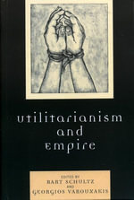 Utilitarianism and Empire - Bart Schultz