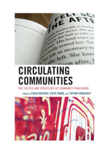 Circulating Communities : The Tactics and Strategies of Community Publishing - Paula Mathieu