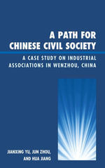 A Path for Chinese Civil Society : A Case Study on Industrial Associations in Wenzhou, China - Jianxing Yu