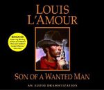 Son of a Wanted Man : An Audio Dramatization - Louis L'Amour