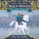 Blizzard of the Blue Moon : Magic Tree House Merlin Mission : Book 8 - Mary Pope Osborne