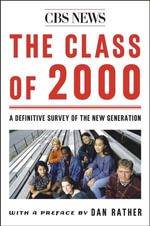The Class Of 2000 : A Definite Survey Of The New Generation - Dan Rather