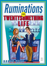 Ruminations on Twentysomething Life - Aaron Karo