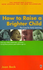 How to Raise a Brighter Child : The Case for Early Learning - Joan Beck