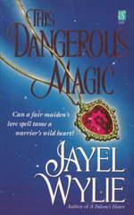 This Dangerous Magic - Jayel Wylie