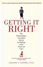 Getting It Right : How Working Mothers Successfully Take Up the Challenge of Life, Family and Career - Laraine T. Zappert