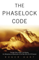 The Phaselock Code : Through Time, Death and Reality: The Metaphysical Adventures of Man - Roger Hart