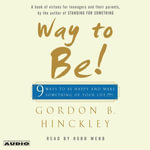 Way to Be! : 9 Rules For Living the Good Life - Gordon B. Hinckley