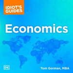 Idiot's Guides : Economics - Tom Gorman
