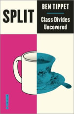 Split : Class Divides Uncovered - Ben Tippet