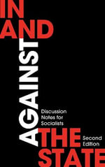 In and Against the State : Discussion Notes for Socialists - London Edinburgh Weekend Return Group