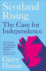 Scotland Rising : The Case for Independence - Gerry Hassan