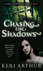 Chasing The Shadows : Number 3 in series - Keri Arthur