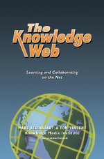The Knowledge Web : Learning and Collaborating on the Net - Marc Eisenstadt