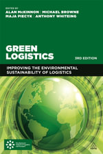 Green Logistics : Improving the Environmental Sustainability of Logistics - Alan McKinnon