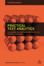 Practical Text Analytics : Interpreting Text and Unstructured Data for Business Intelligence - Steven Struhl
