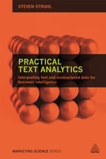 Practical Text Analytics : Interpreting Text and Unstructured Data for Business Intelligence - Steven Struhl