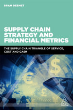 Supply Chain Strategy and Financial Metrics : The Supply Chain Triangle Of Service, Cost And Cash - Bram DeSmet