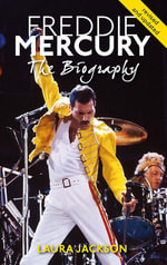 Freddie Mercury : The biography - Laura Jackson
