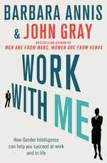Work With Me : The Blind Spots Between Men and Women in Business - John Gray