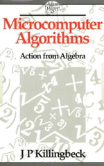 Microcomputer Algorithms : Action from Algebra - John Killingbeck