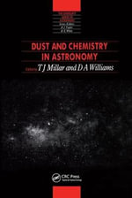 Dust and Chemistry in Astronomy : Series in Astronomy and Astrophysics - D.A  Williams
