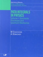 Path Integrals in Physics : Volume I Stochastic Processes and Quantum Mechanics - M Chaichian